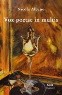 Vox poetae in multis di Nicola Albano edito da Kion