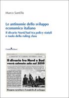Le antinomie dello sviluppo economico italiano. Il divario Nord/Sud tra policy statali e ruolo della ruling class di Marco Santillo edito da Guida