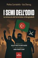 I semi dell'odio. La minaccia del terrorismo in Bangladesh di Matteo Carnieletto, Vas Shenoy edito da Signs Publishing