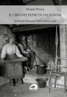 Il cibo dei padri in Valnerina. Tradizioni alimentari nell'Umbria rurale di Mario Polia edito da Il Formichiere
