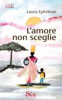 L'amore non sceglie di Laura Ephrikian edito da Spazio Cultura