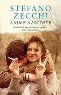 Anime nascoste. Romanzo di una gioventù incendiata. L'altro Sessantotto di Stefano Zecchi edito da Mondadori