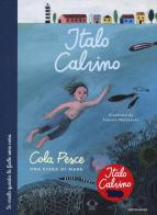 Cola Pesce. Ediz. a colori di Italo Calvino edito da Mondadori