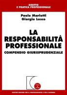 La responsabilità professionale. Compendio giurisprudenziale di Paolo Mariotti, Giorgio Losco edito da Giuffrè