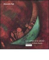 La luna e il lago di Alessandro Gigli, Glenda Sburelin edito da Jaca Book