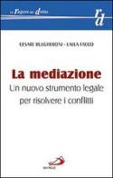 La mediazione. Un nuovo strumento legale per risolvere i conflitti di Cesare Bulgheroni, Lalla Facco edito da San Paolo Edizioni