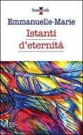 Istanti d'eternità di Emmanuelle-Marie edito da EMP