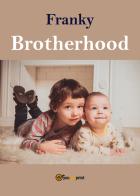 Brotherhood. Ediz. italiana di Franky edito da Youcanprint