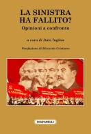 La sinistra ha fallito? Opinioni a confronto edito da Solfanelli