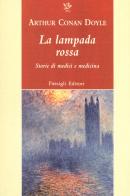 La lampada rossa. Storie di medici e di medicina di Arthur Conan Doyle edito da Passigli