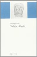 Teologia e filosofia. Un itinerario del Novecento di Piergiorgio Grassi edito da Quattroventi