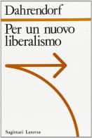 Per un nuovo liberalismo di Ralf Dahrendorf edito da Laterza