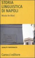 Storia linguistica di Napoli di Nicola De Blasi edito da Carocci