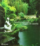 Il giardino inglese della Reggia di Caserta edito da Electa Napoli