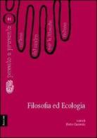 Filosofia ed ecologia di Pietro Ciaravolo edito da Aracne