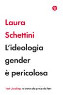 L' ideologia gender è pericolosa di Laura Schettini edito da Laterza