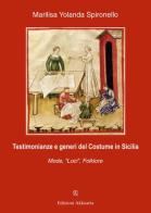 Testimonianze e generi del costume in Sicilia. Mode, «Loci», folklore di Marilisa Y. Spironello edito da Ass. Akkuaria