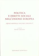 Politica e diritti sociali nell'Unione Europea di Pietro Gargiulo edito da Editoriale Scientifica
