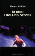 Io odio i Rolling Stones di Alvaro Collini edito da Il Ponte Vecchio