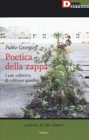 Poetica della zappa. L'arte collettiva di coltivare giardini di Pablo Georgieff edito da DeriveApprodi