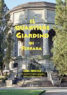 Il quartiere Giardino di Ferrara. Guida turistica. Ediz. multilingue edito da Este Edition