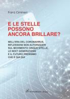 E le stelle possono ancora brillare? Nell'era del coronavirus, riflessioni non autorizzate sul Movimento Cinque Stelle, le Next Generations e il futuro prossimo che di Franz Ciminieri edito da Gambini Editore