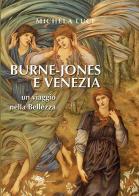 Burne-Jones e Venezia. Un viaggio nella bellezza di Michela Luce edito da Supernova
