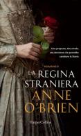 La regina straniera di Anne O'Brien edito da HarperCollins Italia