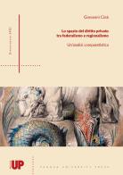 Lo spazio del diritto privato tra federalismo e regionalismo. Un'analisi comparatistica di Giovanni Cinà edito da Padova University Press