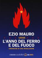 L' anno del ferro e del fuoco. Cronache di una rivoluzione letto da Ezio Mauro. Audiolibro. CD Audio formato MP3 di Ezio Mauro edito da Emons Edizioni