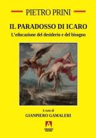 Il paradosso di Icaro. L'educazione del desiderio e del bisogno di Pietro Prini edito da Armando Editore