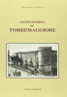 Cenni storici su Torremaggiore (rist. anast. San Severo, 1911) di Emanuele Jacovelli edito da Atesa