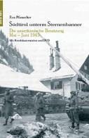 Südtirol unterm Sternenbanner die Amerikanische besatzung. Mai-Juni 1945 di Eva Pfanzelter edito da Raetia