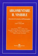 Argomentare il visibile. Esercizi di retorica dell'immagine di Tiziana Migliore edito da Esculapio