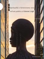 Spiritualità e femminismo nero nell'arte pubblica di Simone Leigh di Eszter Salgò edito da Postmedia Books