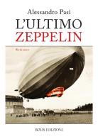 L' ultimo Zeppelin di Alessandro Pasi edito da Bolis