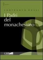 I padri del monachesimo di Lanfranco Rossi edito da Pontificio Istituto Biblico