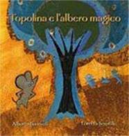 Topolina e l'albero magico di Alberto Benevelli edito da Il Punto d'Incontro