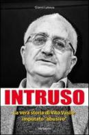 Intruso. La vera storia di Vito Vasile imputato «abusivo» di Gianni Laterza edito da Wip Edizioni