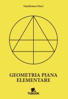 Geometria piana elementare di Gianfranco Pesci edito da Tg Book