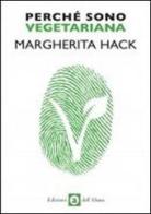 Perché sono vegetariana di Margherita Hack edito da Edizioni dell'Altana