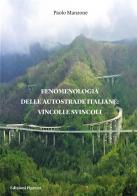 Fenomenologia delle autostrade italiane: vincoli e svincoli di Paolo Manzone edito da Pigreco Edizioni