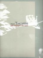 Arturo Toscanini delle immagini e dei suoni edito da H.E.-Herald Editore