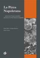 La pizza napoletana... più di una notizia scientifica sul processo di lavorazione artigianale di Paolo Masi, Annalisa Romano, Enzo Coccia edito da Doppiavoce