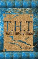 T.H.T. Truth history time di Shutzengel edito da ilmiolibro self publishing
