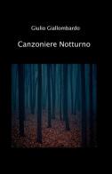 Canzoniere notturno di Giulio Giallombardo edito da ilmiolibro self publishing
