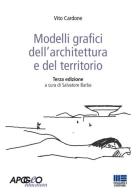 Modelli grafici dell'architettura e del territorio di Vito Cardone edito da Apogeo Education