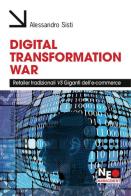 Digital transformation war. Retailer tradizionali vs giganti dell'e-commerce di Alessandro Sisti edito da Franco Angeli