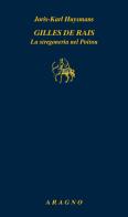 Gilles de Rais. La stregoneria nel Poitou di Joris-Karl Huysmans edito da Aragno
