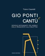 Gio Ponti e Cantù. Design e artigianato del mobile dalla Rinascente alla Selettiva di Tiziano Casartelli edito da Canturium